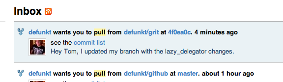 Early GitHub notification with subject line 'defunkt wants you to
          pull from defunkt/grit at 4f0ea0c.'; a relative timestamp; a link to a
          list of commits; and message body 'Hey Tom, I updated my branch with
          the lazy_delegator changes.'